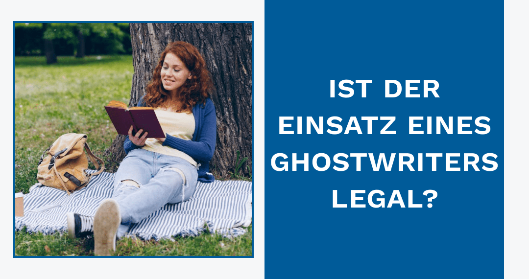 Ist der Einsatz eines Ghostwriters legal?